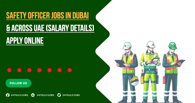 Safety Officer Jobs in Dubai, & UAE With Salary Details Safety Officer Jobs in Dubai, & UAE With Salary Details